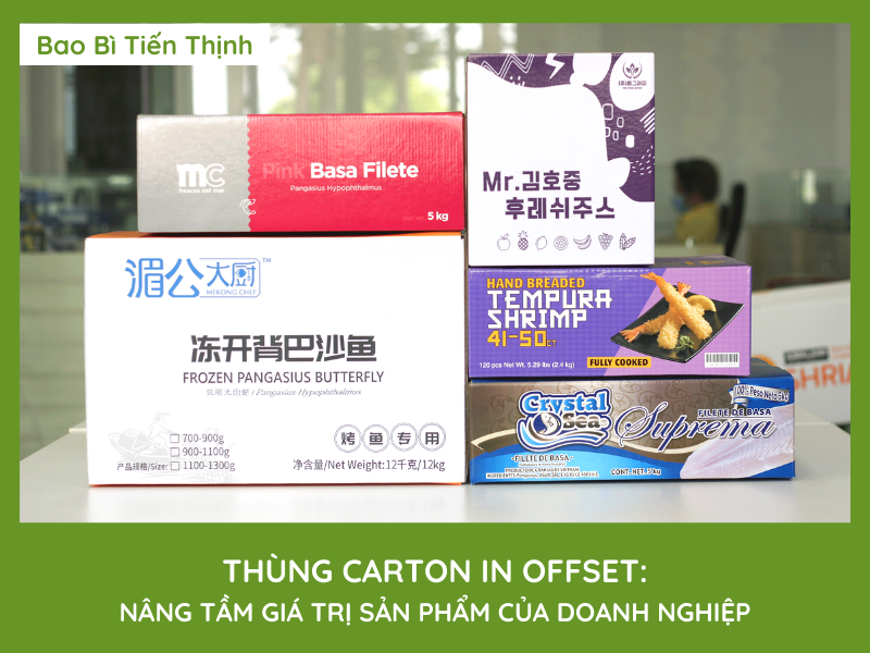 THÙNG CARTON IN OFFSET - NÂNG TẦM GIÁ TRỊ SẢN PHẨM CỦA DOANH NGHIỆP