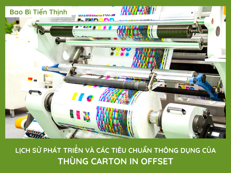 LỊCH SỬ PHÁT TRIỂN VÀ CÁC TIÊU CHUẨN THÔNG DỤNG CỦA THÙNG CARTON IN OFFSET