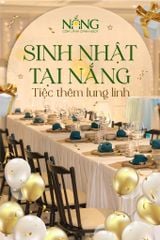 🎉 Sinh nhật tại Nắng - Tiệc thêm lung linh! 🎉