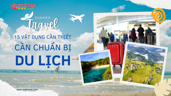 15 VẬT DỤNG BẠN CẦN PHẢI CHUẨN BỊ VẬT DỤNG CẦN THIẾT KHI ĐI DU LỊCH