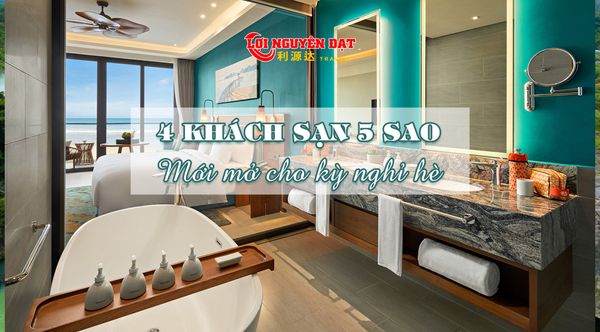 4 khách sạn 5 sao trong nước mới mở cho kỳ nghỉ hè