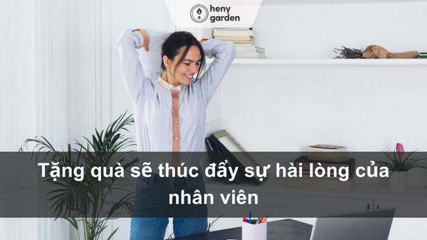 Tặng quà thúc đẩy sự hài lòng của nhân viên