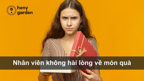 Nhân viên có thể không hài lòng về món quà