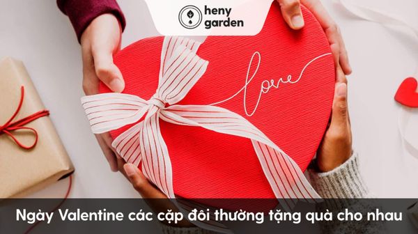 Ngày Valentine các cặp đôi thường tặng quà cho nhau