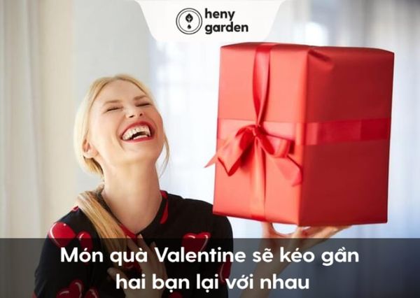 Món quà Valentine sẽ kéo gần hai bạn lại với nhau