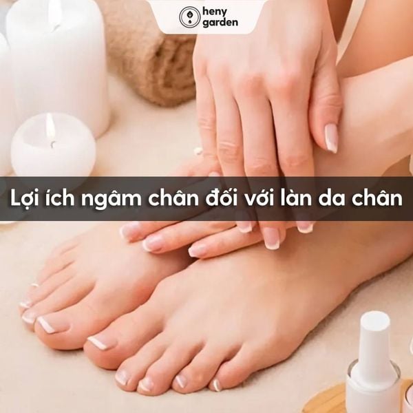 tác dụng của việc ngâm chân đối với làn da chân