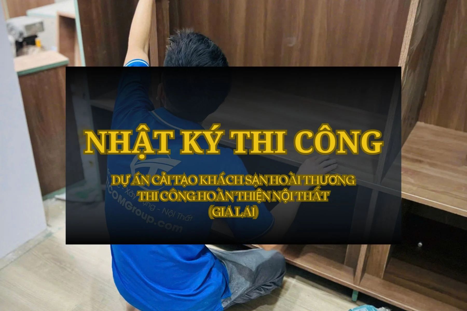 NHẬT KÝ THI CÔNG: CẬP NHẬT TIẾN ĐỘ DỰ ÁN CẢI TẠO KHÁCH SẠN HOÀI THƯƠNG