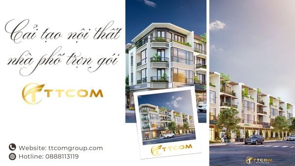 Cải tạo nội thất nhà phố trọn gói – Giải pháp toàn diện từ TTCOM GROUP