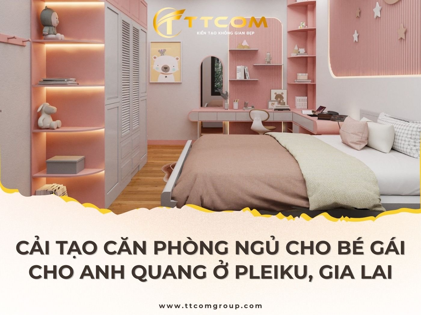 CẢI TẠO PHÒNG NGỦ CHO BÉ GÁI ANH QUANG Ở GIA LAI