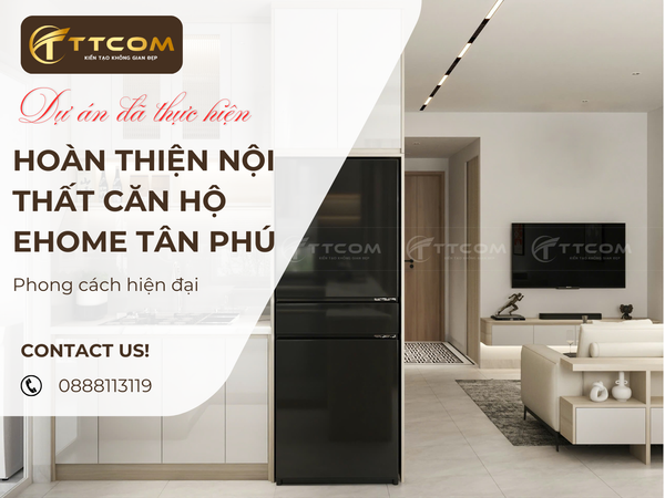 TTCOM GROUP HOÀN THIỆN NỘI THẤT CĂN HỘ EHOME –  1 PHÒNG NGỦ TẠI TÂN PHÚ