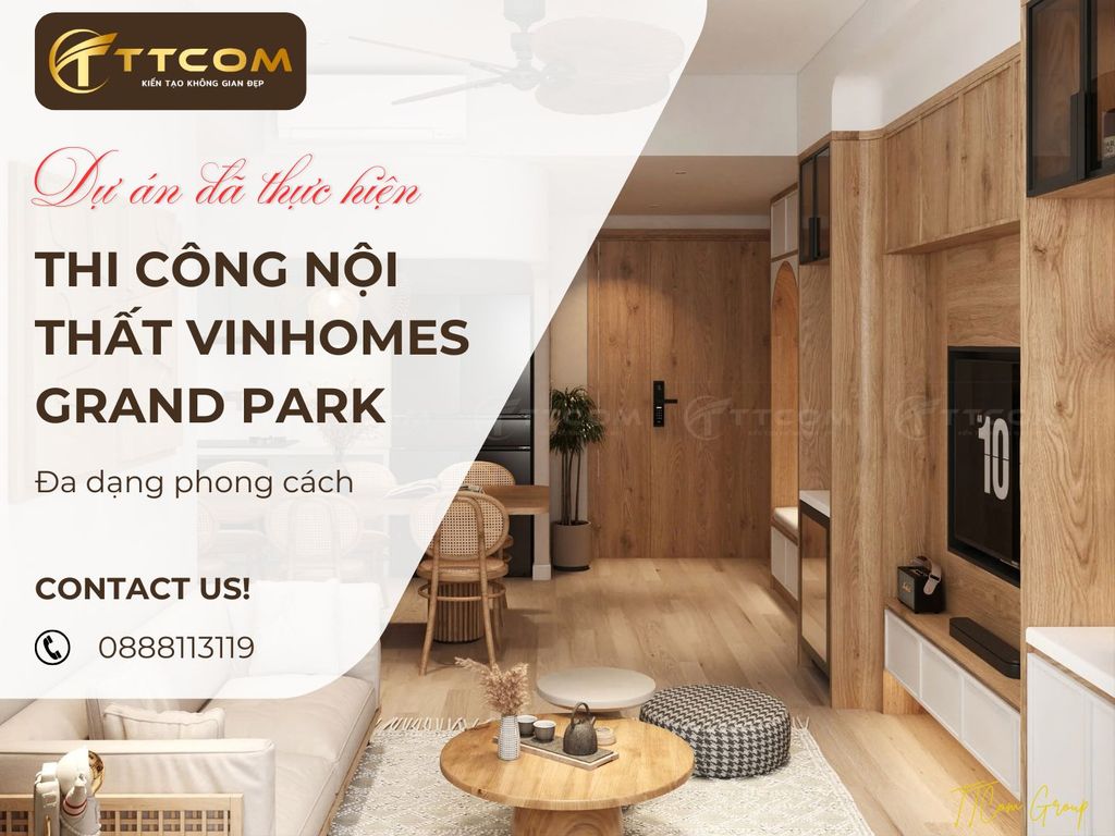TỔNG HỢP CÁC DỰ ÁN THI CÔNG NỘI THẤT TẠI VINHOMES GRAND PARK CỦA TTCOM GROUP