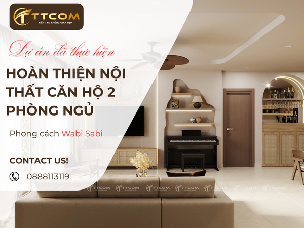 Căn Hộ 2 Phòng Ngủ Mang Phong Cách wabisabi Thiết Kế Nội Thất Tối Giản, Ấm Cúng & Hiện Đại