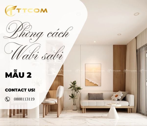 MẪU NỘI THẤT WABI SABI ĐỘC ĐÁO TỪ TTCOM GROUP
