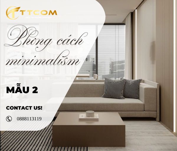 Bộ sưu tập nội thất phong cách Minimalism TTCOM02 – Tinh tế, Gọn gàng, Hiện đại