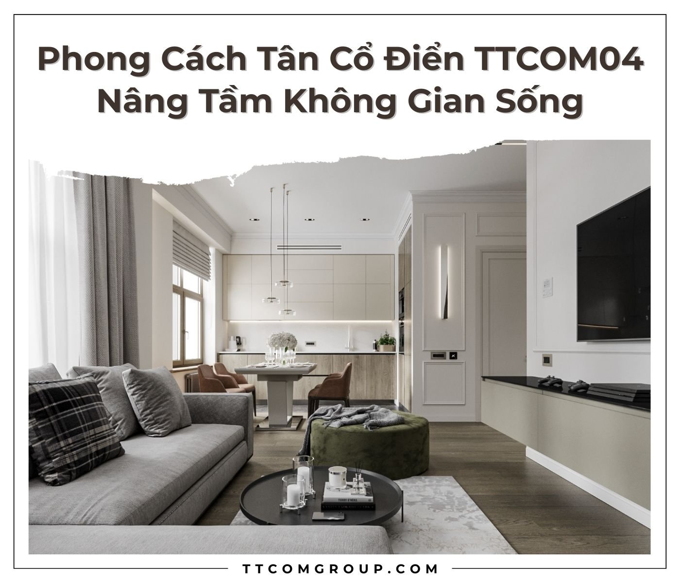 Phong Cách Tân Cổ Điển TTCOM04 - Nâng Tầm Không Gian Sống