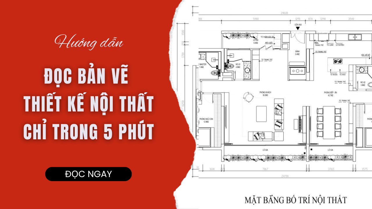 HƯỚNG DẪN ĐỌC BẢN VẼ THIẾT KẾ NỘI THẤT CHỈ TRONG 5 PHÚT