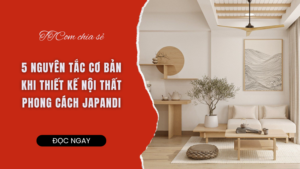 5 NGUYÊN TẮC CƠ BẢN KHI THIẾT KẾ NỘI THẤT PHONG CÁCH JAPANDI