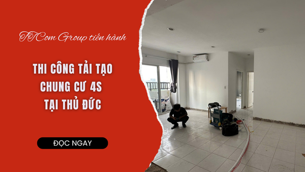 TTCOM TIẾN HÀNH THI CÔNG TẢI TẠO CHUNG CƯ 4S TẠI THỦ ĐỨC