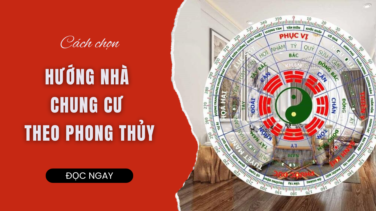 CÁCH CHỌN HƯỚNG NHÀ CHUNG CƯ THEO PHONG THỦY
