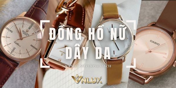 Nâng Tầm Phong Cách Với 5 Mẫu Đồng Hồ Nữ Dây Da Cực Đẹp