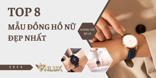 Top 8 Mẫu Đồng Hồ Nữ Đẹp Nhất 2024 Không Thể Bỏ Lỡ