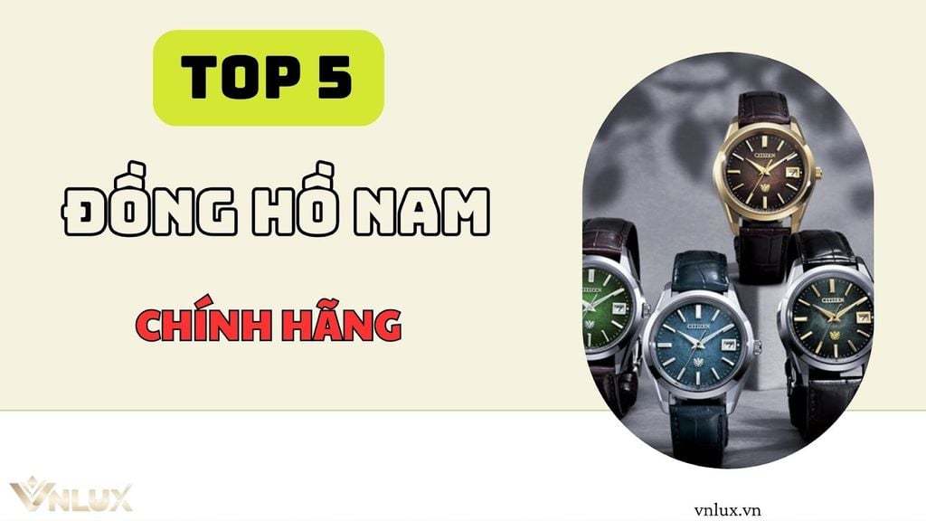 Top 5 đồng hồ nam chính hãng