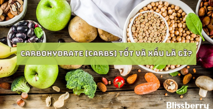 Carbohydrate (Carbs) tốt và xấu là gì? - Sống lành mạnh cùng Blissbery