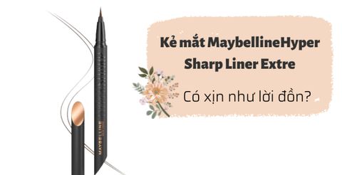 Kẻ mắt Maybelline Hyper Sharp  Liner Extreme: Có xịn như lời đồn?