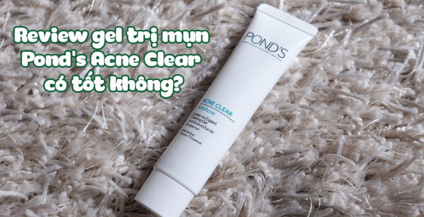 Review gel trị mụn Pond's Acne Clear có tốt không?