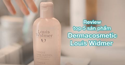 Review top 5 sản phẩm Dermacosmetic Louis Widmer
