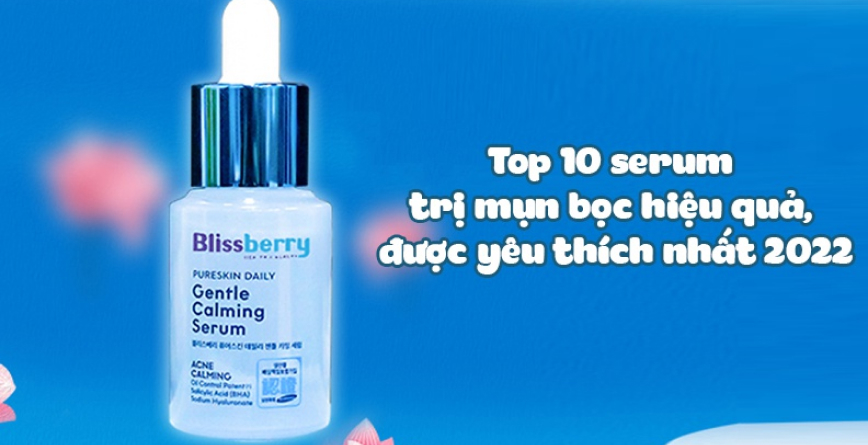 Top 10 serum trị mụn bọc hiệu quả, được yêu thích nhất 2022