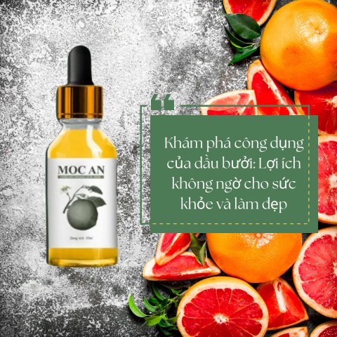 Khám phá công dụng của dầu bưởi: Lợi ích không ngờ cho sức khỏe và sắc đẹp