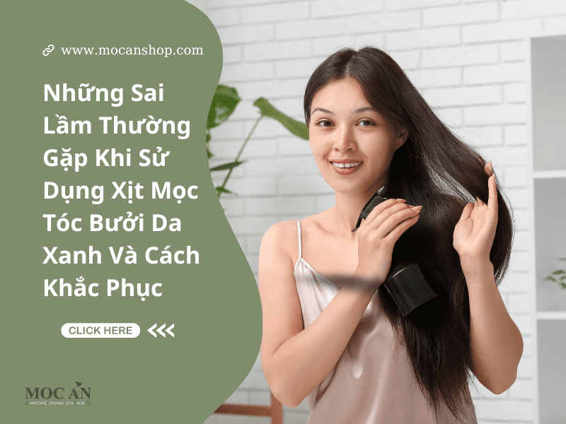 Những Sai Lầm Thường Gặp Khi Sử Dụng Xịt Mọc Tóc Bưởi Xanh Và Cách Khắc Phục