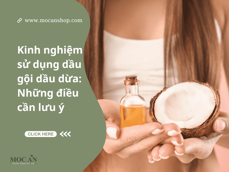 Kinh nghiệm sử dụng dầu gội dầu dừa: Những điều cần lưu ý