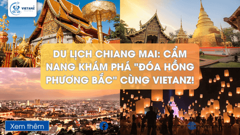 Du Lịch Chiang Mai 2025: Cẩm Nang Khám Phá 