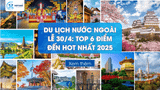 Du Lịch Nước Ngoài Lễ 30/4: Top 6 Điểm Đến Hot Nhất 2025