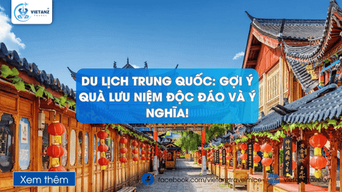 Du lịch Trung Quốc: Mua Gì Làm Quà? Gợi Ý Quà Lưu Niệm Độc Đáo và Ý Nghĩa!