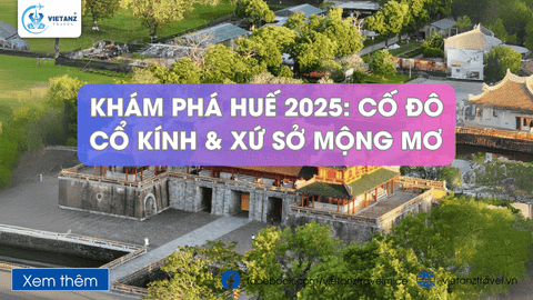 Khám Phá Huế 2025: Cố Đô Cổ Kính & Xứ Sở Mộng Mơ Đầy Hấp Dẫn