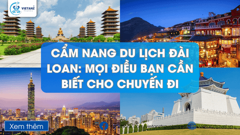 Cẩm Nang Du Lịch Đài Loan 2025: Mọi Điều Bạn Cần Biết Cho Chuyến Đi Hoàn Hảo