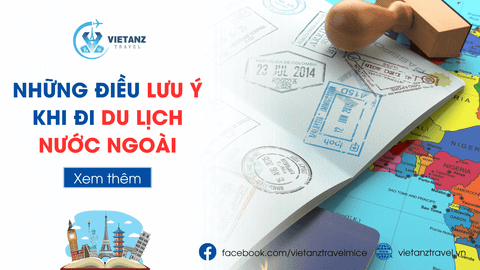 Kinh Nghiệm Du Lịch Nước Ngoài Cùng Viet Anz: Những Lưu Ý Quan Trọng