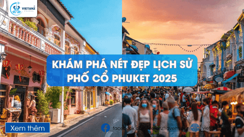 Phố Cổ Phuket 2025: Khám Phá Nét Đẹp Lịch Sử Cùng VIETANZ!