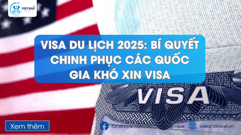 Visa Du Lịch 2025: Bí Quyết Chinh Phục Các Quốc Gia Khó Xin Visa