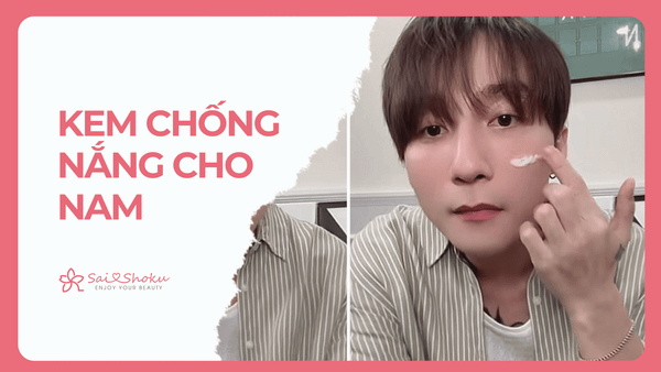 Top 5 Kem Chống Nắng Cho Nam Tốt Nhất: Không Lộ, Không Bóng Nhờn