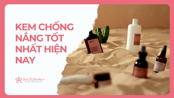 Top 10+ Kem Chống Nắng Tốt Nhất Hiện Nay Cho Da Mặt Theo Phân Khúc