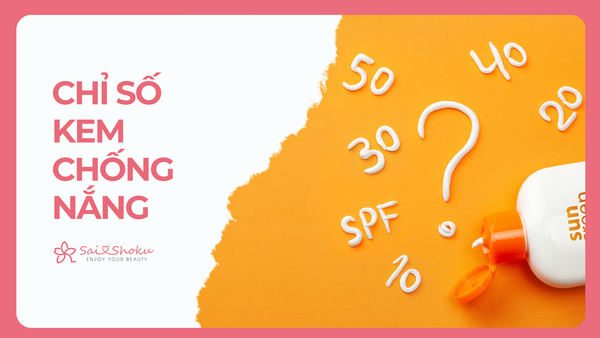 Hiểu Đúng Về Chỉ Số Kem Chống Nắng Để Bảo Vệ Da Đúng Cách