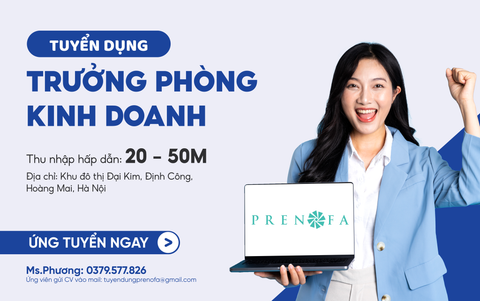 Lời mời gia nhập ngôi nhà chung Prenofa | Trưởng phòng kinh doanh