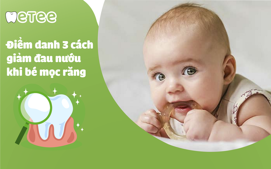 Điểm danh 3 cách giảm đau nướu khi bé mọc răng