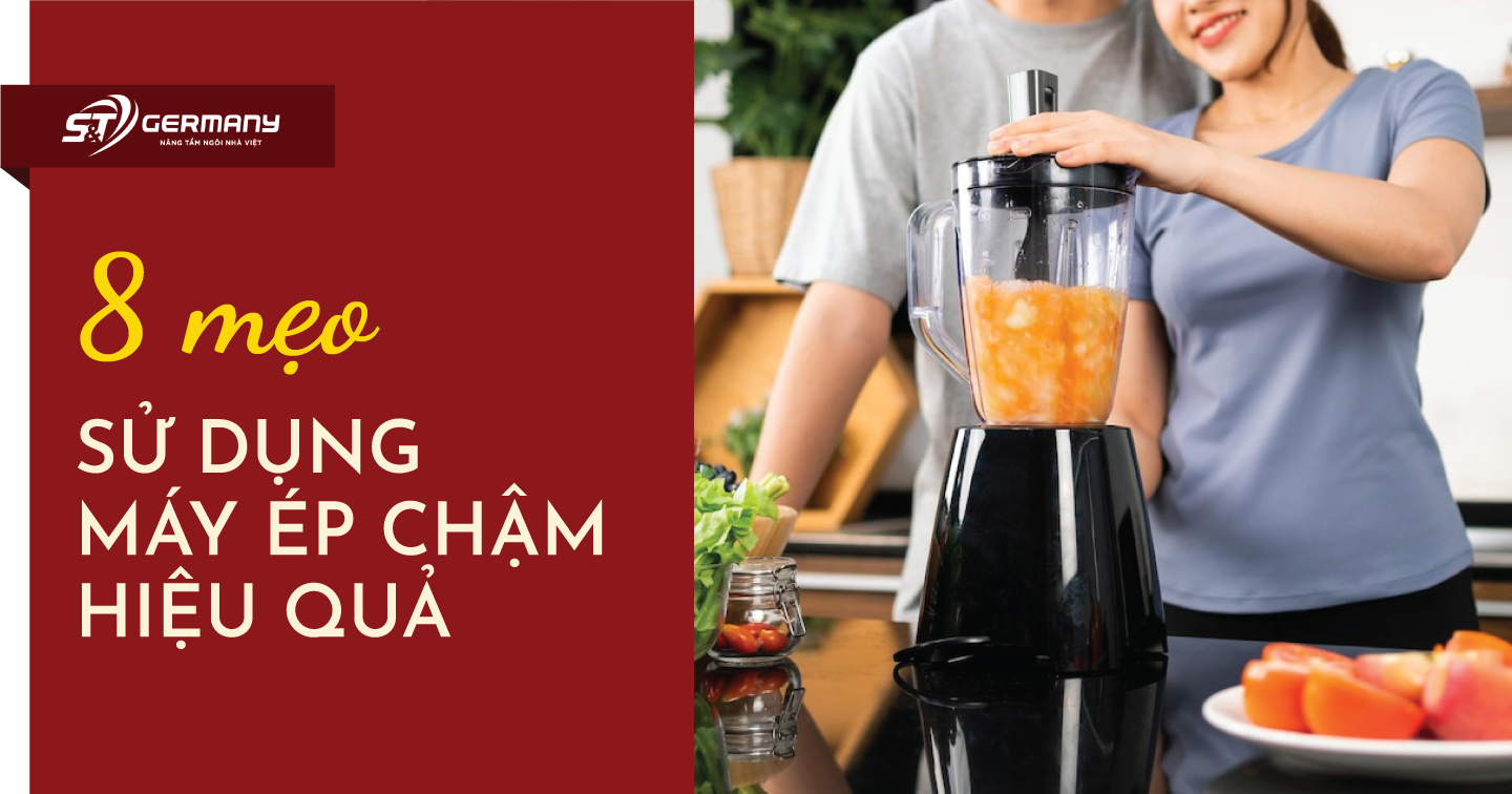 8 mẹo sử dụng máy ép chậm hiệu quả