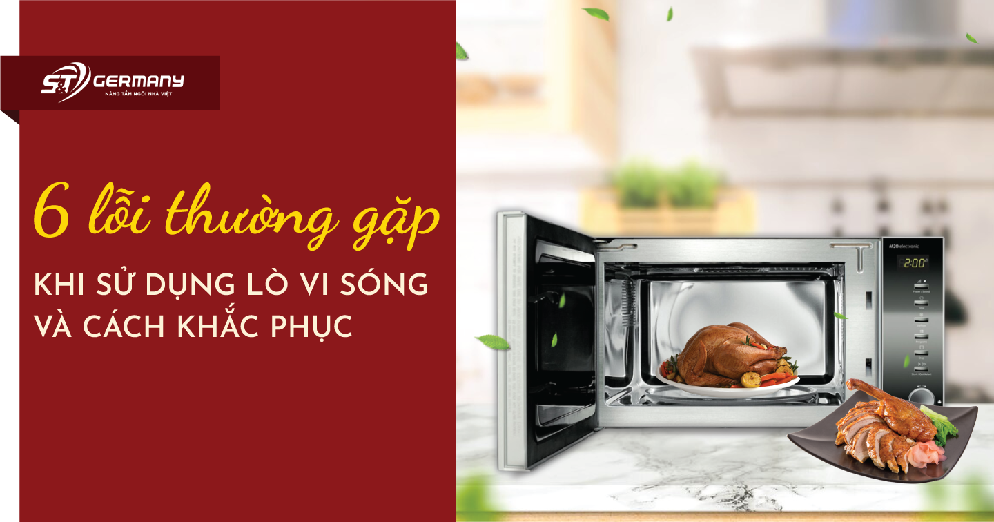6 lỗi thường gặp khi sử dụng lò vi sóng và cách khắc phục
