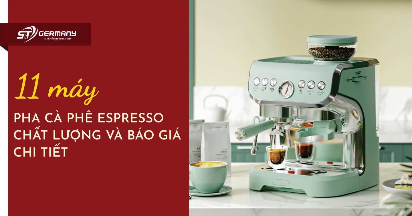 11 máy pha cà phê espresso CHẤT LƯỢNG và báo giá chi tiết